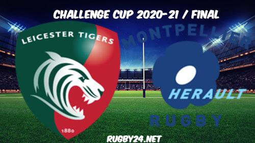 Leicester Tigers vs Montpellier Full Match Replay 2021 Rugby Challenge Cup FINAL