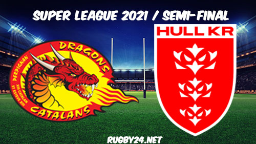 Catalans Dragons vs Hull KR Full Match Replay Semi-Final 2021 Super League