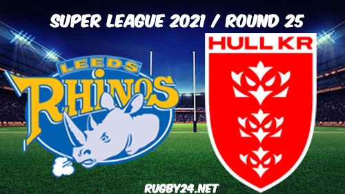 Leeds Rhinos vs Hull KR Full Match Replay, Highlights 2021 Super League