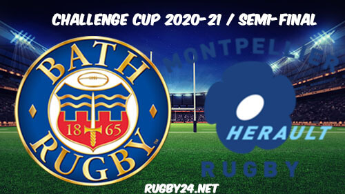Bath vs Montpellier Full Match Replay 2021 Rugby Challenge Cup Seni-Final