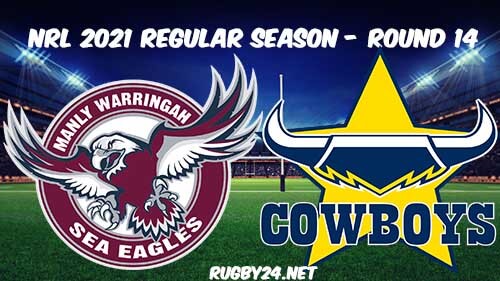 Manly Sea Eagles vs North Queensland Cowboys Full Match Replay 2021 NRL Round 14