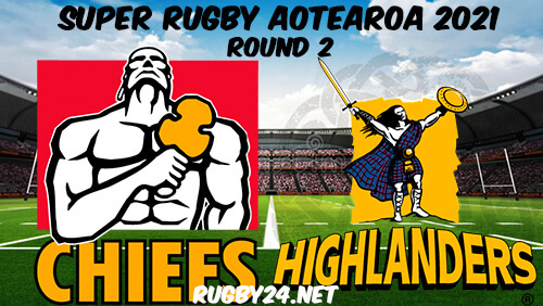 Chiefs vs Highlanders Full Match Replay 2021 Super Rugby Aotearoa