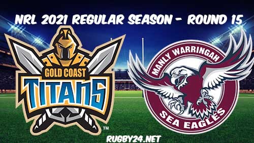 Gold Coast Titans vs Manly Sea Eagles Full Match Replay 2021 NRL Round 15