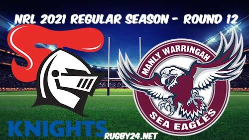 Newcastle Knights vs Manly Sea Eagles Full Match Replay 2021 NRL Round 12