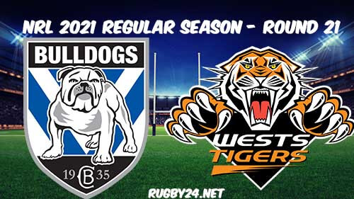 Canterbury Bulldogs vs Wests Tigers Full Match Replay 2021 NRL Round 21