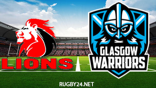 Lions vs Glasgow Warriors 25.02.2023 Rugby Full Match Replay United Rugby Championship