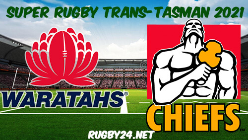 Waratahs vs Chiefs Full Match Replay 2021 Super Rugby Trans-Tasman