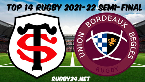 Toulouse vs Bordeaux Begles Rugby Full Match Replay 2021 Top 14 Semi-Final