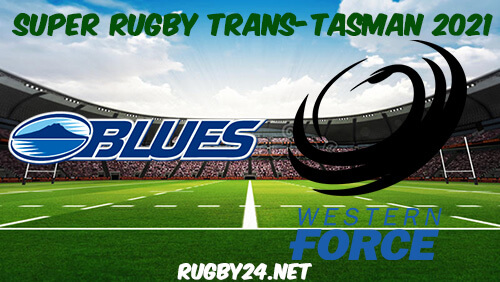 Blues vs Force Full Match Replay 2021 Super Rugby Trans-Tasman