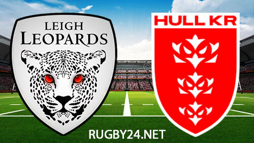 Leigh Leopards vs Hull KR 30.06.2023 Full Match Replay Super League Rugby League