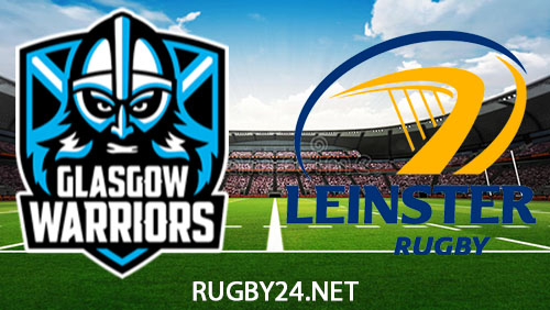 Glasgow Warriors vs Leinster Rugby Full Match Replay Oct 22, 2023 United Rugby Championship