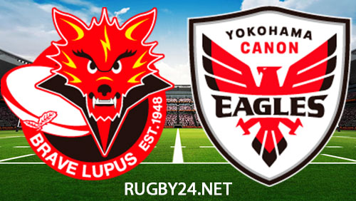 Toshiba Brave Lupus Tokyo vs Yokohama Canon Eagles 24 February 2024 Full Match Replay Japan Rugby League One