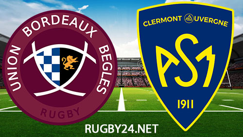 Union Bordeaux Begles vs Clermont Auvergne Rugby 21 April 2024 Full Match Replay Top 14
