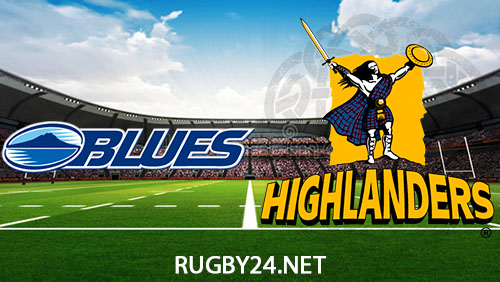 Blues vs Highlanders 18 May 2024 Super Rugby Pacific Full Match Replay