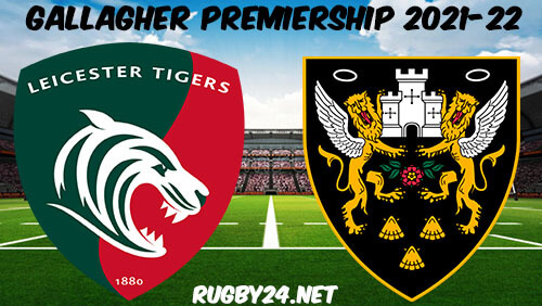Leicester Tigers vs Northampton Saints 11.02.2022 Rugby Full Match Replay Gallagher Premiership